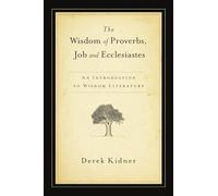 The Wisdom of Proverbs Job and Ecclesiastes by Derek Kidner Derek Kidner (Auteur)