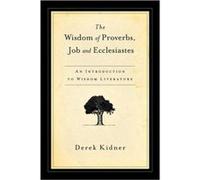 The Wisdom of Proverbs Job and Ecclesiastes by Derek Kidner Derek Kidner (Auteur)