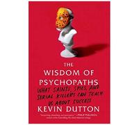 The Wisdom Of Psychopaths
