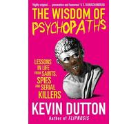 The Wisdom of Psychopaths by Kevin Dutton (2013-09-12)