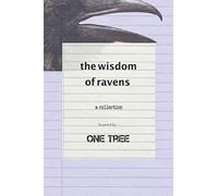 The Wisdom of Ravens: a collection inspired by ONE TREE