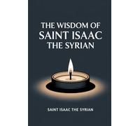 The Wisdom of Saint Isaac the Syrian