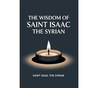 The Wisdom of Saint Isaac the Syrian