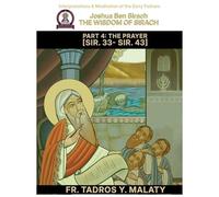THE WISDOM OF SIRACH - Part Four: THE PRAYER [Sir. 33- Sir. 43]