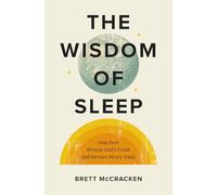 The Wisdom of Sleep: How Rest Reveals God’s Truth and Revives Weary Souls