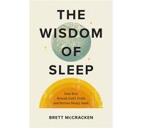 The Wisdom of Sleep How Rest Reveals God’s Truth and Revives Weary Souls - Brett McCracken - Zondervan - ebook (ePub) - Livre