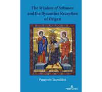 The Wisdom Of Solomon And The Byzantine Reception Of Origen