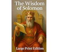 The Wisdom of Solomon: LARGE PRINT EDITION: Also known as The Book of Wisdom