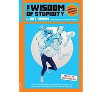 The Wisdom Of Stupidity