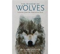 The Wisdom of Wolves by Jim DutcherJamie Dutcher Inconnu (Auteur)