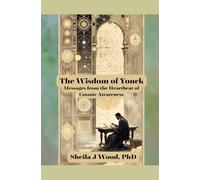 The Wisdom of Yonck: Messages From the Heartbeat of Cosmic Awareness
