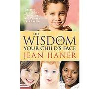 The Wisdom of Your Child's Face Jean Haner (Auteur)