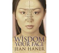 The Wisdom of Your Face: Change Your Life with Chinese Face Reading [Paperback]