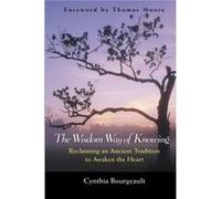 The Wisdom Way of Knowing by Bourgeault & Cynthia Victoria & British & Columbia Cynthia Bourgeault (Auteur)