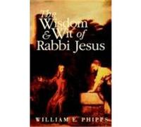 The Wisdom & Wit of Rabbi Jesus William E. Phipps (Auteur)