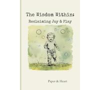 The Wisdom Within: Reclaiming Joy & Play