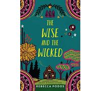 The Wise and the Wicked: A Dark YA Novel of Death Visions, Family Legacy, and the Courage to Rewrite Fate