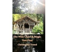 The Wise Child and Magic. Three Plays