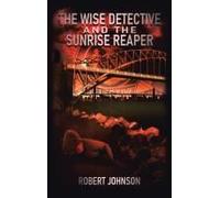 The Wise Detective And The Sunrise Reaper Paperback Book By Robert Johnson