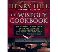 The Wise Guy Cookbook: My Favorite Recipes From My Life as a Goodfella to Cooking on the Run