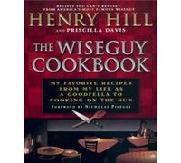 The Wise Guy Cookbook My Favorite Recipes From My Life as a Goodfella to Cooking on the Run by Henry Hill & Priscilla Davis & Foreword by Nicholas Pilegg Henry Hill, Priscilla Davis (Auteur)