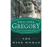 The Wise Woman by Philippa Gregory Philippa Gregory (Auteur)