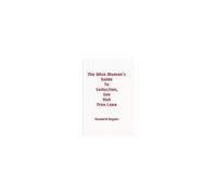The Wise Woman's Guide To Seduction, Sex And True Love