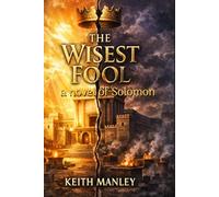 The Wisest Fool: a Novel of Solomon