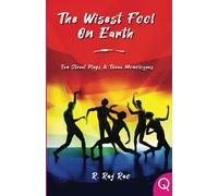 The Wisest Fool On Earth: Ten Street Plays And Three Monologues