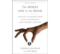 The Wisest One in the Room: How You Can Benefit from Social Psychology's Most Powerful Insights