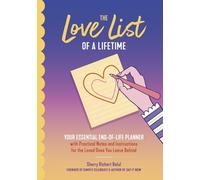 The Wish List of a Lifetime: Your Essential End-of-life Planner With Practical Notes and Instructions for the Loved Ones You Leave Behind