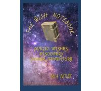THE WISH NOTEBOOK: MAGIC, WISHES, DISCOVERY, POWER, ADVENTURE