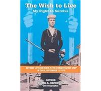 The Wish To Live My Fight to Survive - Jaime A. Espinoza - Publishing Services Consortium LLC PSC - Livre en Anglais Jaime A. EspinozaJaime A. Espinoza (Auteur)