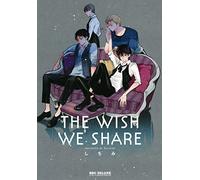 THE WISH WE SHARE (ビーボーイコミックスデラックス)