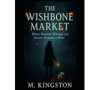 The Wishbone Market: Where Shadows Whisper and Secrets Demand a Price