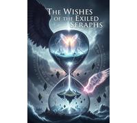 The Wishes of the Exiled Seraphs