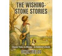 The Wishing-Stone Stories: Classic Tales in Rhyme