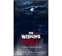 The Wishing Well: A Misty Night Story