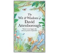 The Wit and Wisdom of David Attenborough: A celebration of our favourite naturalist: CELEBRATING HIS 100TH BIRTHDAY