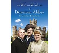 The Wit and Wisdom of Downton Abbey