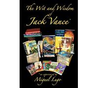 The Wit And Wisdom Of Jack Vance *: * As Experienced By Miguel Lugo