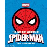 The Wit and Wisdom of Spider-Man: Quotes and Life Lessons from Your Favorite Superhero