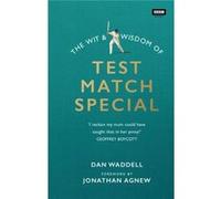 The Wit and Wisdom of Test Match Special Waddell, Dan (Auteur)