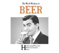 The Wit & Wisdom Of Beer