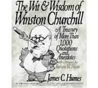 The Wit & Wisdom of Winston Churchill: A Treasury of More Than 1,000 Quotations Humes, James C., Churchill, Winston S. (Auteur)