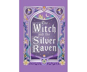 The Witch and the Silver Raven: An illustrated Fairy tale Romance