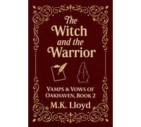 The Witch and the Warrior: Vamps & Vows of Oakhaven, Book 2