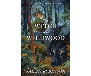 The Witch and the WildWood: Folk Wisdom, Fairy Tale & Fantastic Lore