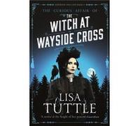 The Witch at Wayside Cross by Lisa Tuttle Inconnu (Auteur)