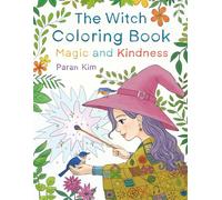 The Witch Coloring Book - Magic and Kindness: 30 Unique Coloring Pages for Kids and Adults - All Hand-Drawn, No AI